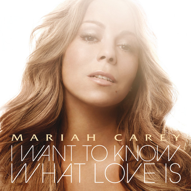 Lyrics: I Want to Know What Love Is - Mariahpedia