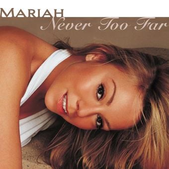 Mariah carey Never too far